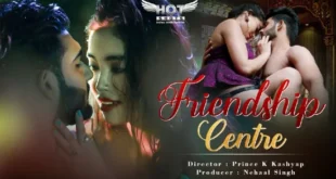 Friendship Centre – 2021 – Hindi Hot Short Film – HotShots