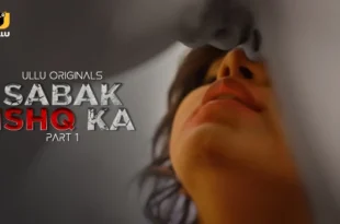 Sabak Ishq Ka – P01 – 2023 – Hindi Hot Web Series – UllU