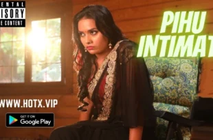 Pihu Intimate – 2022 – Hindi Uncut Short Film – HotX