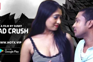 Bad Crush – 2022 – Hindi Hot Short Film – Hotx