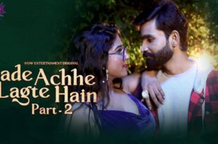 Bade Acche Lagte Hain – P01E03 – 2023 – Hindi Hot Web Series – WowEntertainment