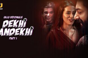 Dekhi Andekhi – P01 – 2023 – Hindi Hot Web Series – UllU