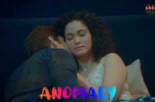 Anomaly – 2022 – Hindi Hot Web Series – KooKu