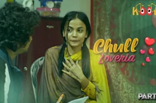 Chull – Loveria – S01E02 – 2023 – Hindi Hot Web Series – Kooku