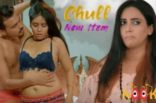 Chull – New Item – S01E01 – 2023 – Hindi Hot Web Series – Kooku