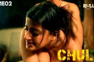 Chull – S01E02 – 2024 – Hindi Hot Web Series – Bullapp