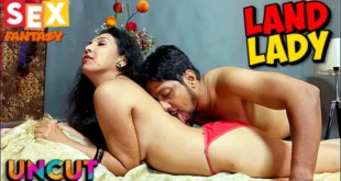 Landlady – 2023 – UNCUT Hindi Short Film – SexFantasy