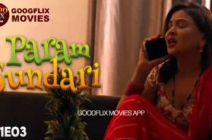 Param Sundari – S01E03 – 2023 – Hindi Hot Web Series – GoodFlixMovies