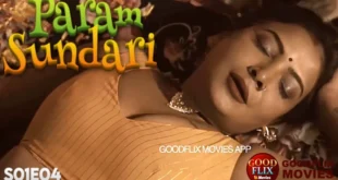 Param Sundari – S01E04 – 2023 – Hindi Hot Web Series – GoodFlixMovies