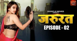 Jarurat – S01E02 – 2022 – Hindi Hot Web Series – GoodFlixMovies
